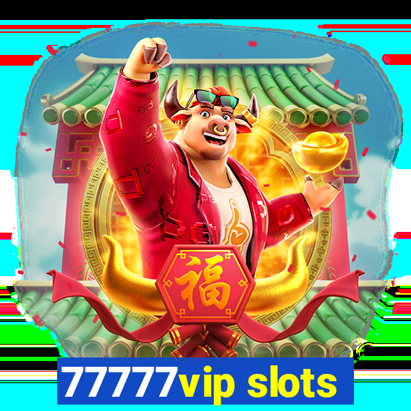 77777vip slots